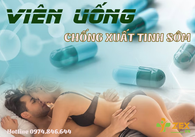 Viên uống chống xuất tinh sớm là gì