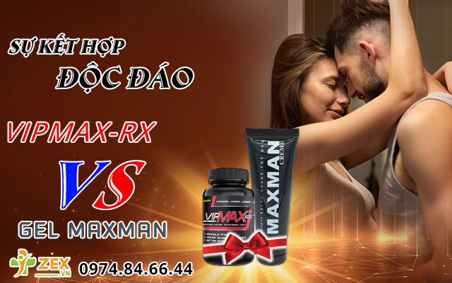 ưu điểm vipmax-rx & gel maxman