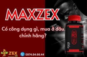 Uống Maxzex có công dụng gì, mua ở đâu chính hãng?